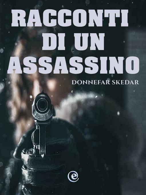 Title details for Racconti di un Assassino by Donnefar Skedar - Available